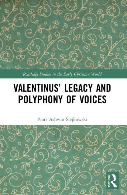 Valentinus’ Legacy and Polyphony of Voices by Piotr Ashwin-Siejkowski