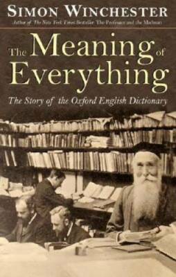 The Meaning of Everything: The Story of the Oxford Englis - VERY GOOD