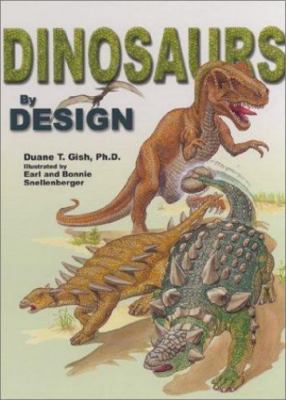 Dinosaurs by Design by Ph.D. Duane Gish
