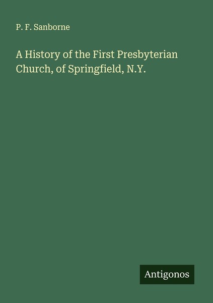 A History Of The First Presbyterian Church, Of Springfield, N.Y. P. F. Sanborne-image