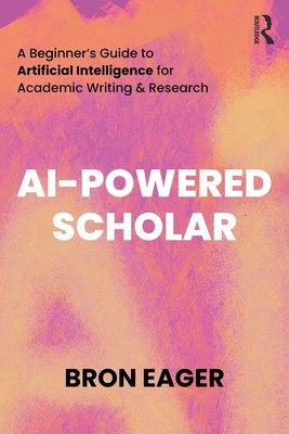 AI-Powered Scholar: A Beginner's Guide to Artificial Intelligence for Academic W