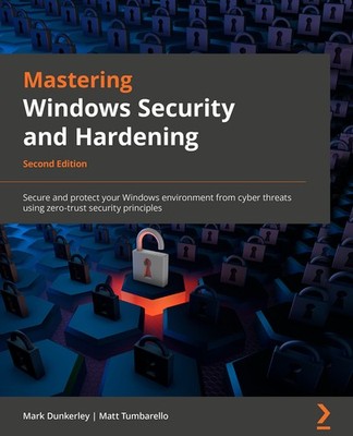 Mastering Windows Security and Hardening: Secure and protect your Windows en...