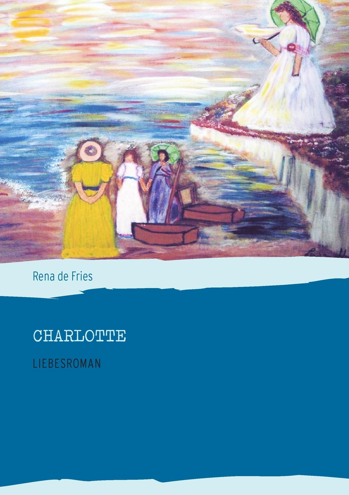 Thumbnail - Rena De Fries | Charlotte | Taschenbuch | Deutsch (2014) | Liebesroman