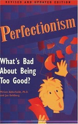 Perfectionism: What's Bad about Being Too Good?