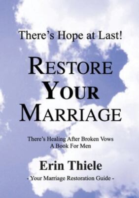 How God Will Restore Your Marriage: There's Healing after Broken Vows: a Book...