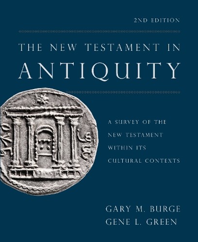 The New Testament in Antiquity, 2nd Edition by Gary M. Burge,... - 9780310531326