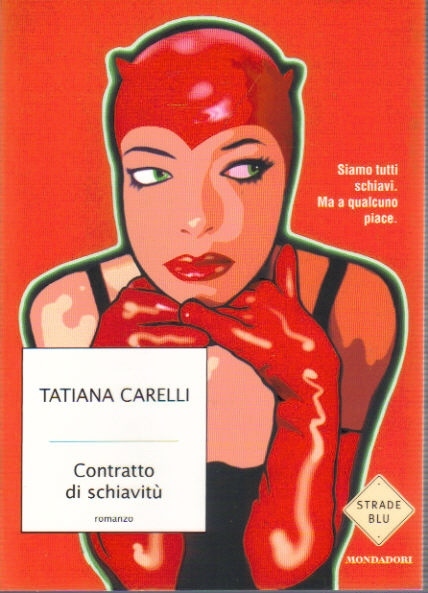 Contratto di schiavitù. Romanzo di Carelli Tatiana - Ed. Mondadori