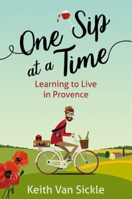 One Sip at a Time: Learning to Live - 9780998312002, paperback, Keith Van Sickle