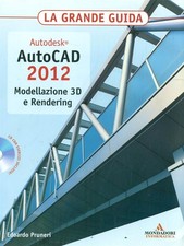 AUTODESK. AUTOCAD 2012. MODELLAZIONE 3D E RENDERING. LA GRANDE GUIDA