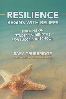 Resilience Begins with Beliefs: Building on Student Strengths for Success in...