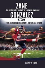 Zane Gonzalez Story: The Unstoppable Journey of a Kicking Sensation: From humble
