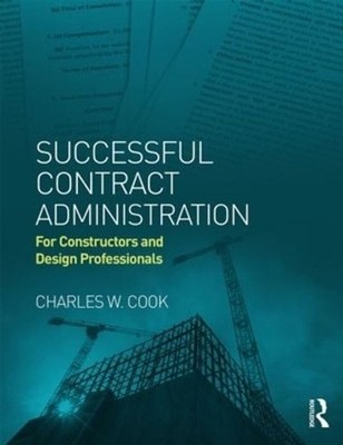 Successful Contract Administration: For Constructors and Design Professionals by