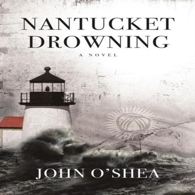 Nantucket Drowning John O'Shea Paperback Lulu Press Inc.