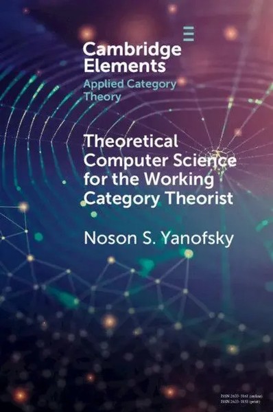 Noson S. Yanofsky | Theoretical Computer Science For The Working Category...-image