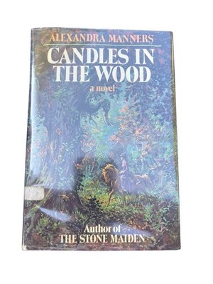Candles in the Wood Alexandra Manners 1974 First Edition Putnam