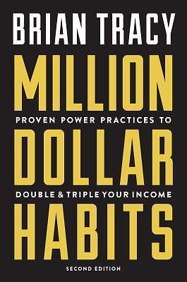 Million Dollar Habits: Proven Power Practices to Double and Triple Your Income,