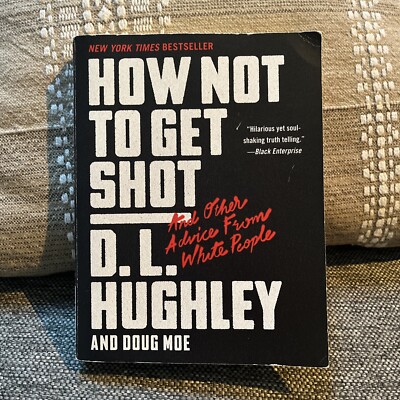 How Not to Get Shot: And Other Advice From White People D.L. Hughley 2018