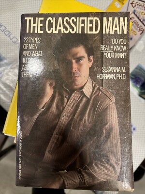 THE CLASSIFIED MAN: TWENTY-TWO TYPES OF MEN (AND WHAT TO By Susannah M Hoffman