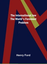 The International Jew The World's Foremost Problem Paperback 2022 by  Henry Ford