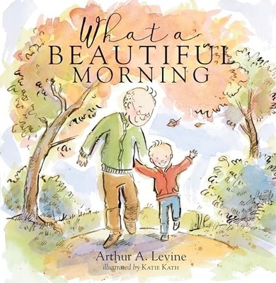What a Beautiful Morning by Arthur Levine 9780762459063 NEW Free UK Delivery
