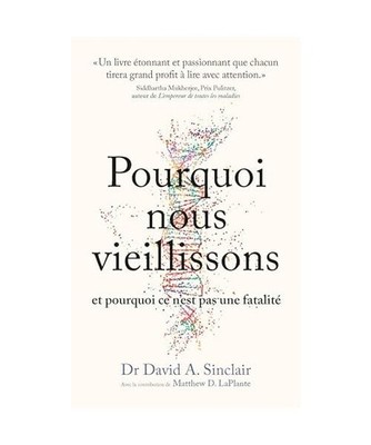 Pourquoi nous vieillissons et pourquoi ce n'est pas une fatalité: Ce que l'on s