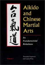 AIKIDO AND CHINESE MARTIAL ARTS: ITS FUNDAMENTAL RELATIONS By Tetsutaka Sugawara
