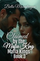 Claimed By The Mafia King | Mafia Kings Book 3 | Bella Moondragon | Taschenbuch