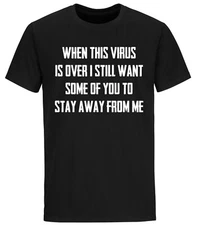 When This Virus Is Over T-shirt Funny Sarcastic Social Distancing Funny Shirts