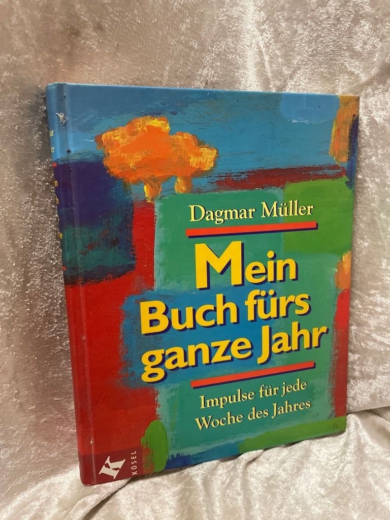 Mein Buch fürs ganze Jahr Impulse für jede Woche des Jahres Müller, Dagmar: