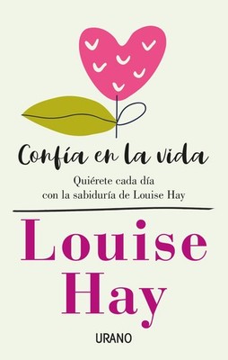 Confía en la vida: Quiérete cada día con las afirmaciones personales de L...