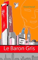 Le Baron Gris Vincent Haxvyll Taschenbuch 352 S. FranzöSisch 2015