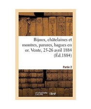 Bijoux anciens et modernes, châtelaines et montres, parures, bagues en or, arge
