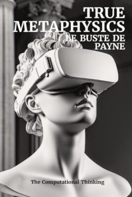 Thinking - True Metaphysics   Le Buste de Payne - New paperback or sof - X555z