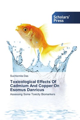 Suchismita Das | Toxicological Effects Of Cadmium And Copper On Esomus Danricus