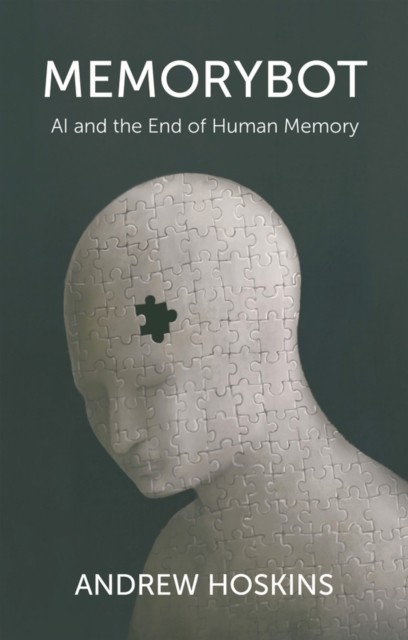 Memorybot : Ai And The End Of Human Memory Andrew (University Of Nottingham, Uk) Hoskins - Image 2