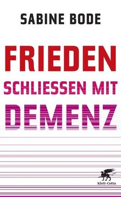Frieden schließen mit Demenz Sabine Bode Bode, Sabine:
