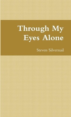 Through My Eyes Alone by Steven Silvernail (English) Paperback Book