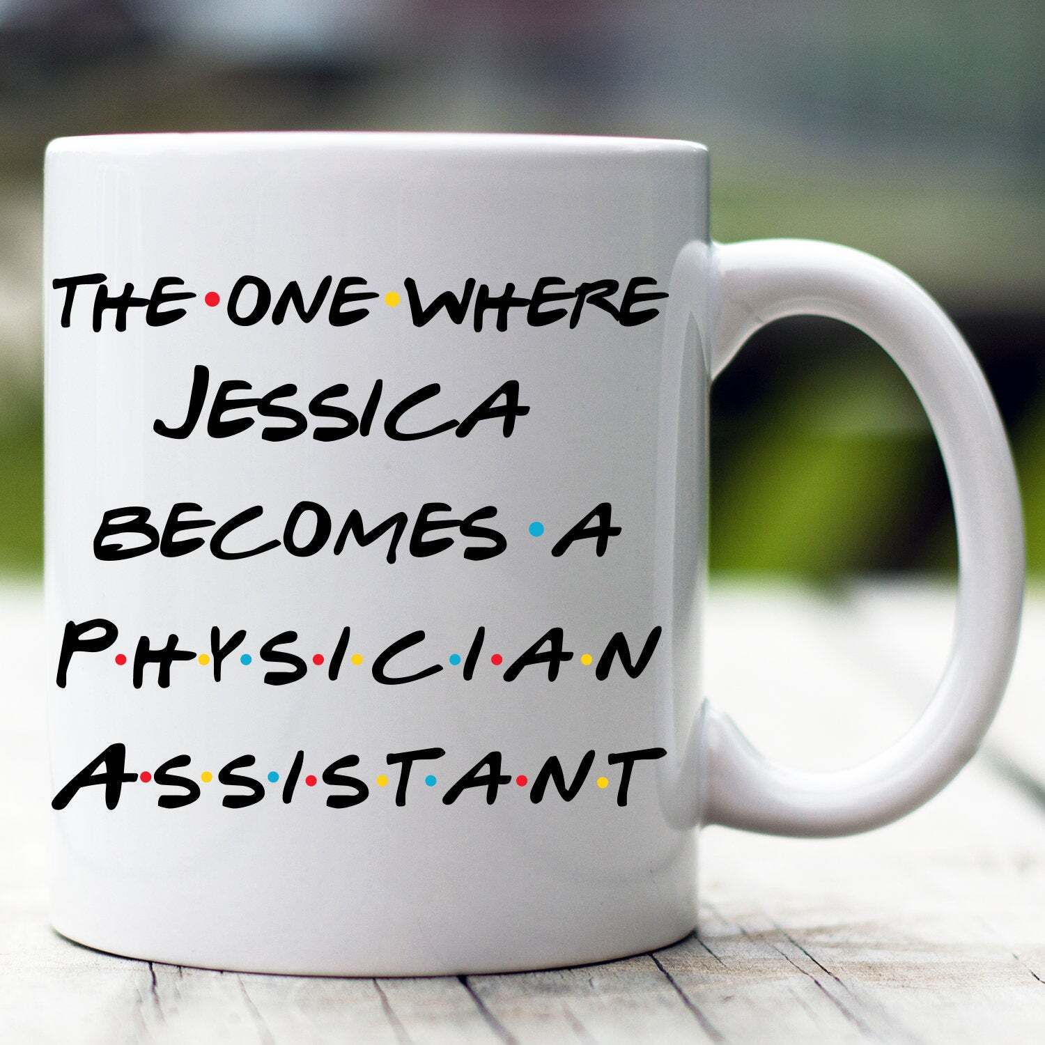 Personalized Physician Assistant Mug The One Where Becomes Physician Assistant