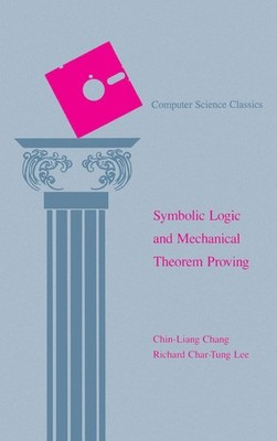 Symbolic Logic and Mechanical Theorem Proving (Computer Science and Applied ...