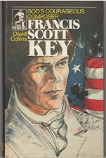 Francis Scott Key: God's Courageous Composer