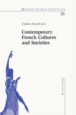 Contemporary French Cultures and Societies: An Interdisciplinary Assessment by F