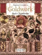 GOLDWORK: BEGINNER'S GUIDE TO By Ruth Chamberlin *Excellent Condition*