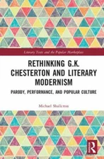 Rethinking G. K. Chesterton and Literary Modernism : Parody, Performance, and...