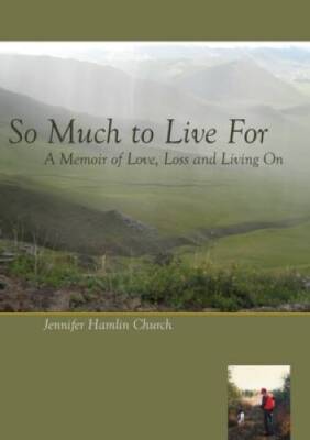 So Much to Live For: A Memoir of Love, Loss and Living On - VERY GOOD