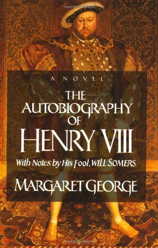 The Autobiography Of Henry VIII,Margaret George