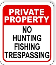 PRIVATE PROPERTY NO HUNTING FISHING TRESPASSING RED Aluminum composite sign