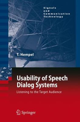Usability of Speech Dialog Systems : Listening to the Target Audience, Hardco...