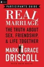 Real Marriage Participant's Guide: The Truth About Sex, Friendship,  - VERY GOOD