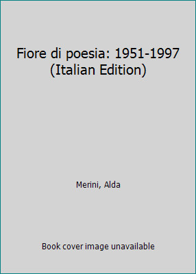 Fiore di poesia: 1951-1997 (Italian Edition) by Alda Merini