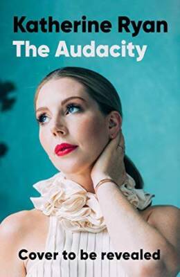 The Audacity: The first book from superstar comedian Katherine Ryan - GOOD